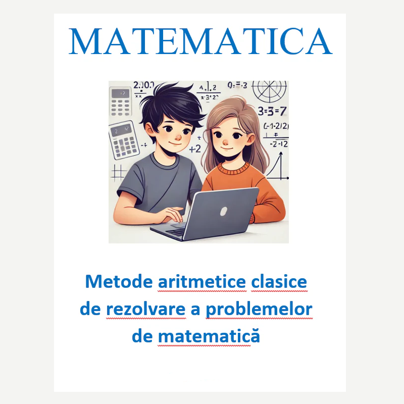 A0002 - Metode aritmetice clasice de rezolvare a problemelor de matematică