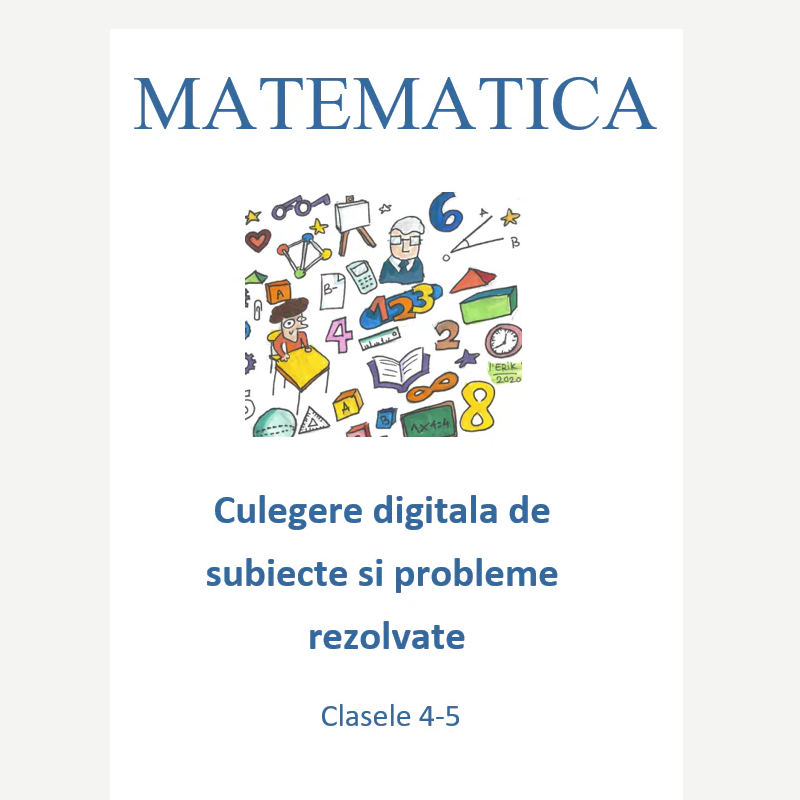 P0015-Culegere digitala de matematica pentru clasele 4-5