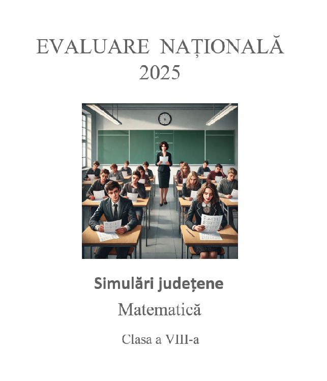 P0002 - Evaluare națională 2025 - Simulări județene - Subiecte rezolvate și comentate