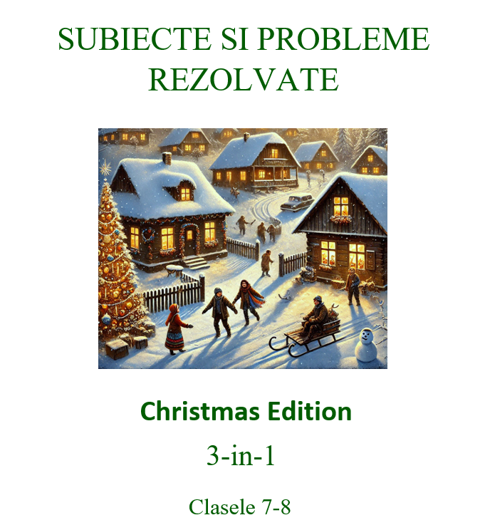 P0802 - Subiecte si probleme rezolvate pentru clasele 7-8 – Christmas Edition – 3 in 1