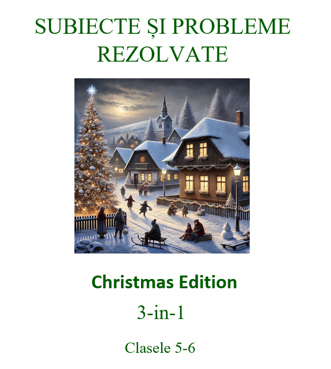 P0801 - Subiecte si probleme rezolvate pentru clasele 5-6 – Christmas Edition – 3 in 1