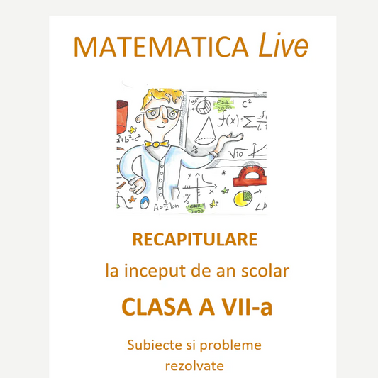 P0120 - Matematica Live - Recapitulare inițială pentru clasa a VII-a