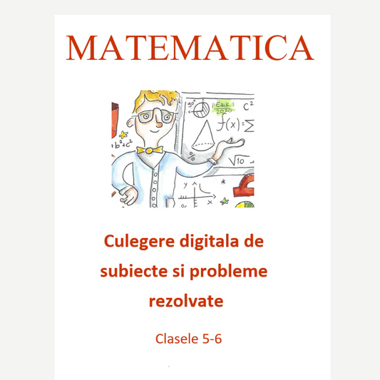 P0040 - Culegere digitala de subiecte si probleme rezolvate pentru clasele 5-6 inclusiv EN