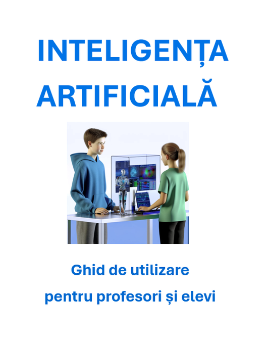 P0001 - Inteligența artificială - Ghid de utilizare pentru profesori si elevi