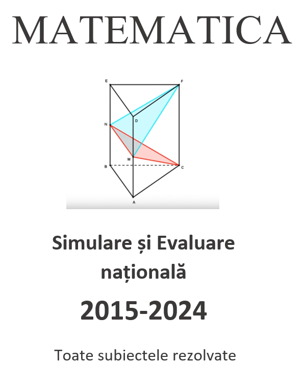 P0070-Simulare si Evaluare nationala, clasa a VIII-a, 2015-2024, toate subiectele rezolvate