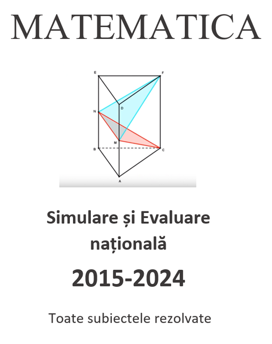 P0070-Simulare si Evaluare nationala, clasa a VIII-a, 2015-2024, toate subiectele rezolvate